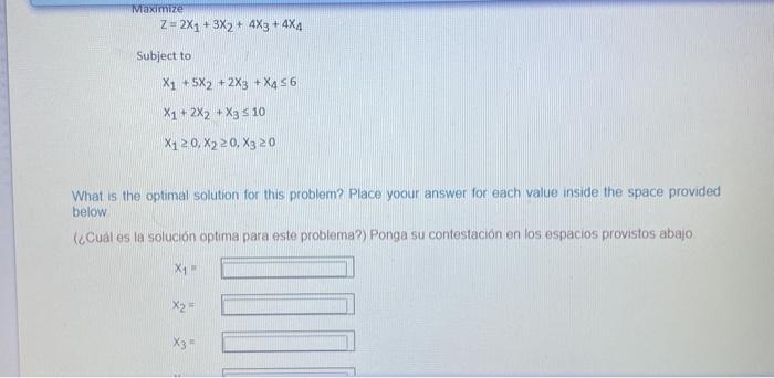 Maximize Z=2X1 + 3X2 4X3 + 4X4 Subject to X1 +5X2