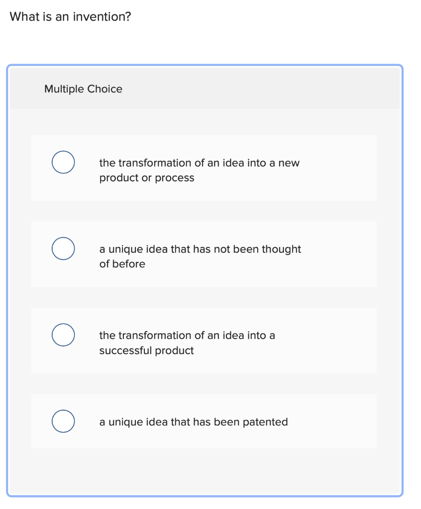 What is an invention? Multiple Choice the