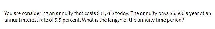You are considering an annuity that costs $91,288