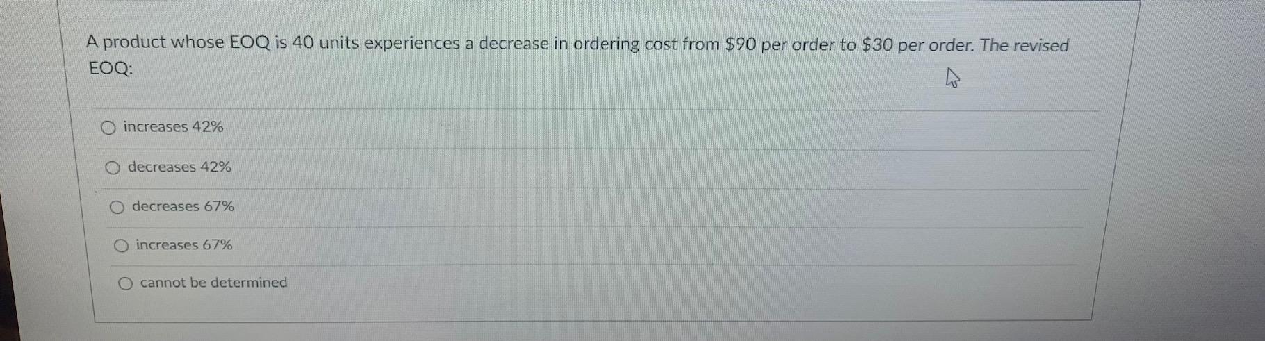 A product whose EOQ is 40 units experiences a