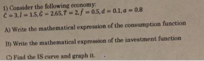 1) Consider the following economy: C = 3,1 = 15,6