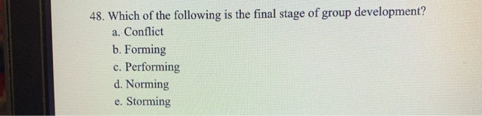 48. Which of the following is the final stage of