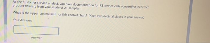 As the customer service analyst, you have