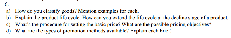 6. a) How do you classify goods? Mention examples