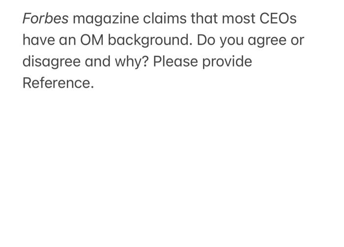 Forbes magazine claims that most CEOs have an OM