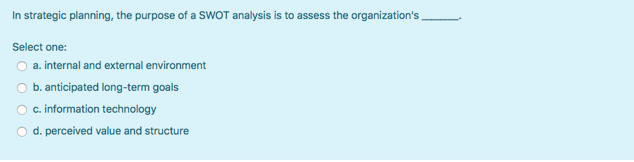 In strategic planning, the purpose of a SWOT