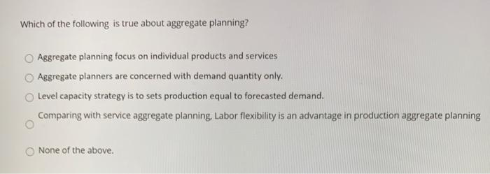 Which of the following is true about aggregate