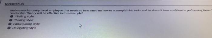 Question 39 Mohammad is newly hired employee that