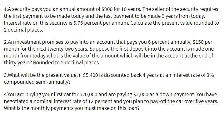 1.A security pays you an annual amount of $900