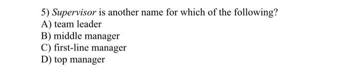 5) Supervisor is another name for which of the