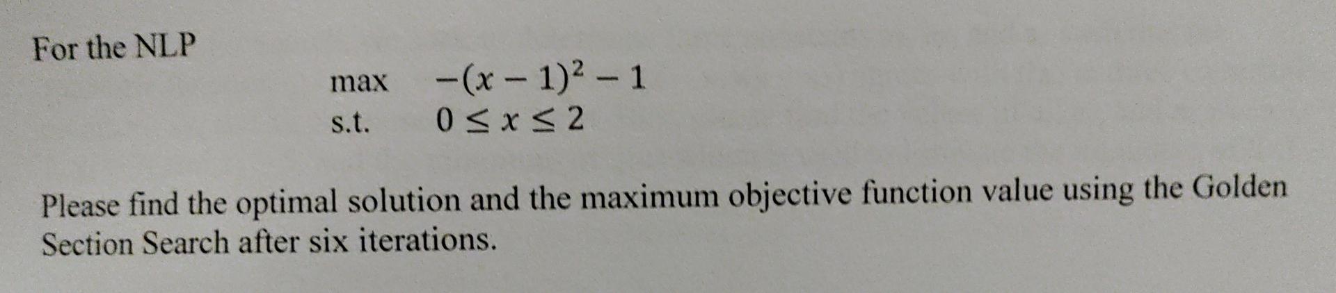 For the NLP max s.t. -(x - 1) - 1 0x2 Please find