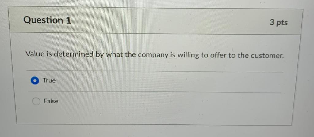 Question 1 3 pts Value is determined by what the