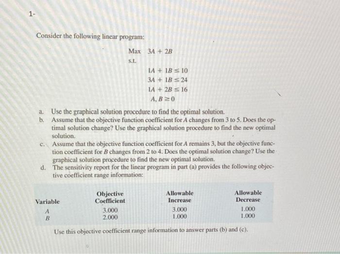 1- Consider the following linear program: Max 3A