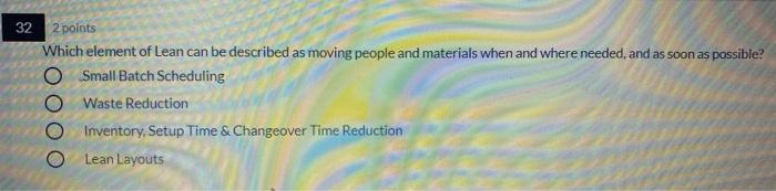 31 2 points Which manufacturing process can be