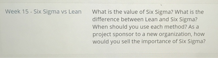 Week 15 - Six Sigma vs Lean What is the value of