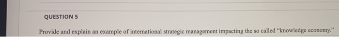 QUESTION 5 Provide and explain an example of