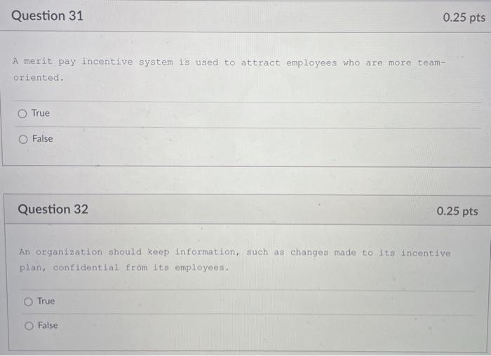 Question 31 0.25 pts A merit pay incentive system