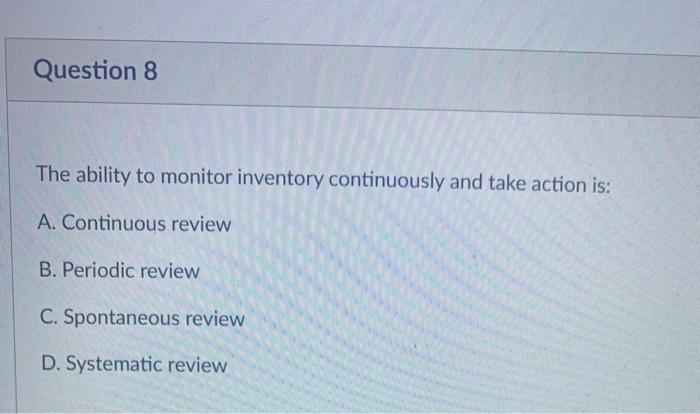 Question 8 The ability to monitor inventory