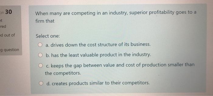 an 30 When many are competing in an industry,