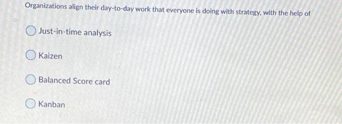 Organizations align their day-to-day work that