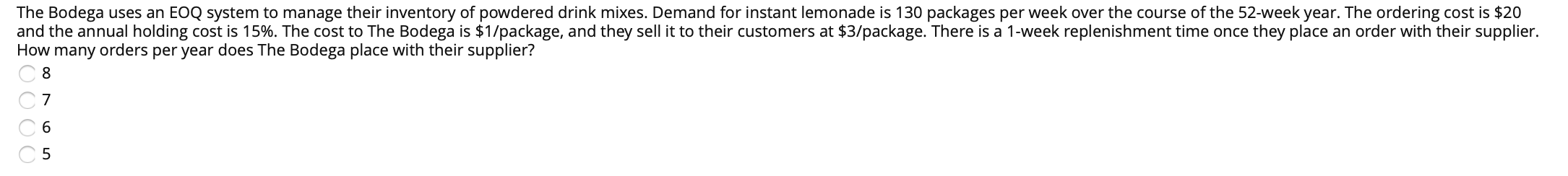 The Bodega uses an EOQ system to manage their