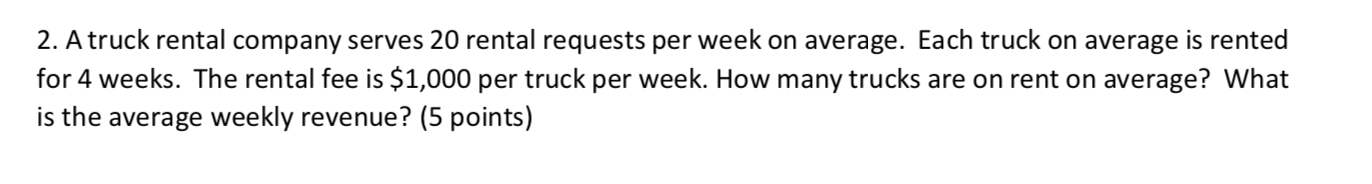 2. A truck rental company serves 20 rental
