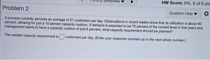 U complete) HW Score: 0%, 0 of 6 pts Problem 2