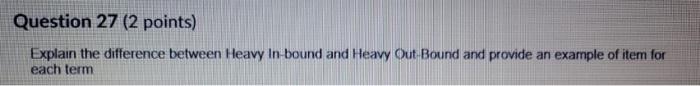 Question 27 (2 points) Explain the difference