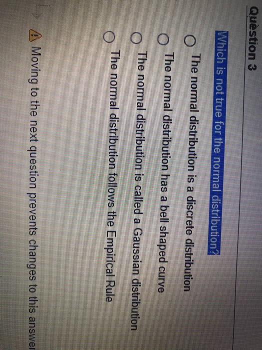 Question 3 Which is not true for the normal