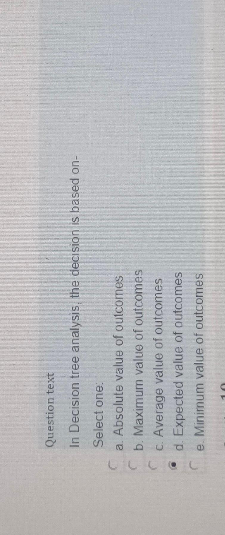 Question text In Decision tree analysis, the