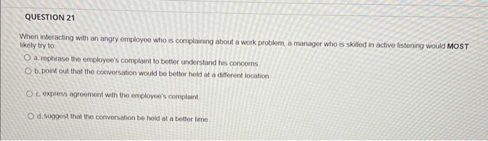 When interacting with an angry employee who is