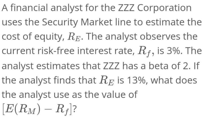 A financial analyst for the ZZZ Corporation uses