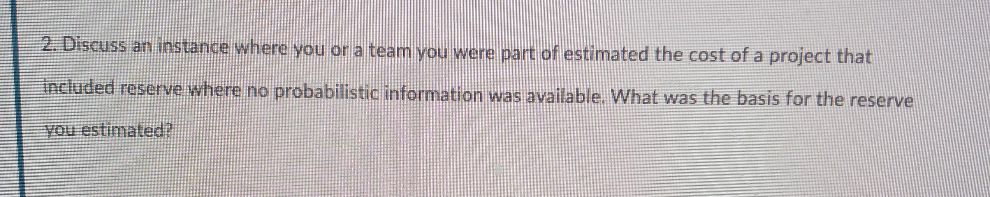 2. Discuss an instance where you or a team you