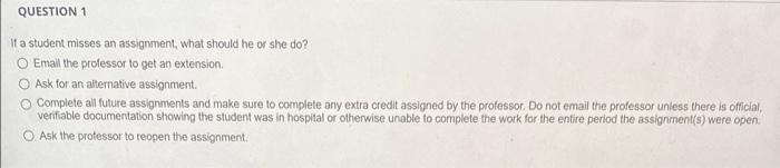 QUESTION 1 If a student misses an assignment,
