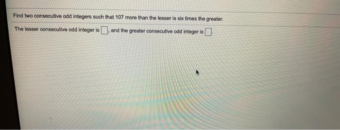 Find two consecutive odd integers such that 107