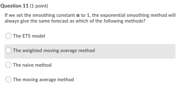 Question 11 (1 point) If we set the smoothing