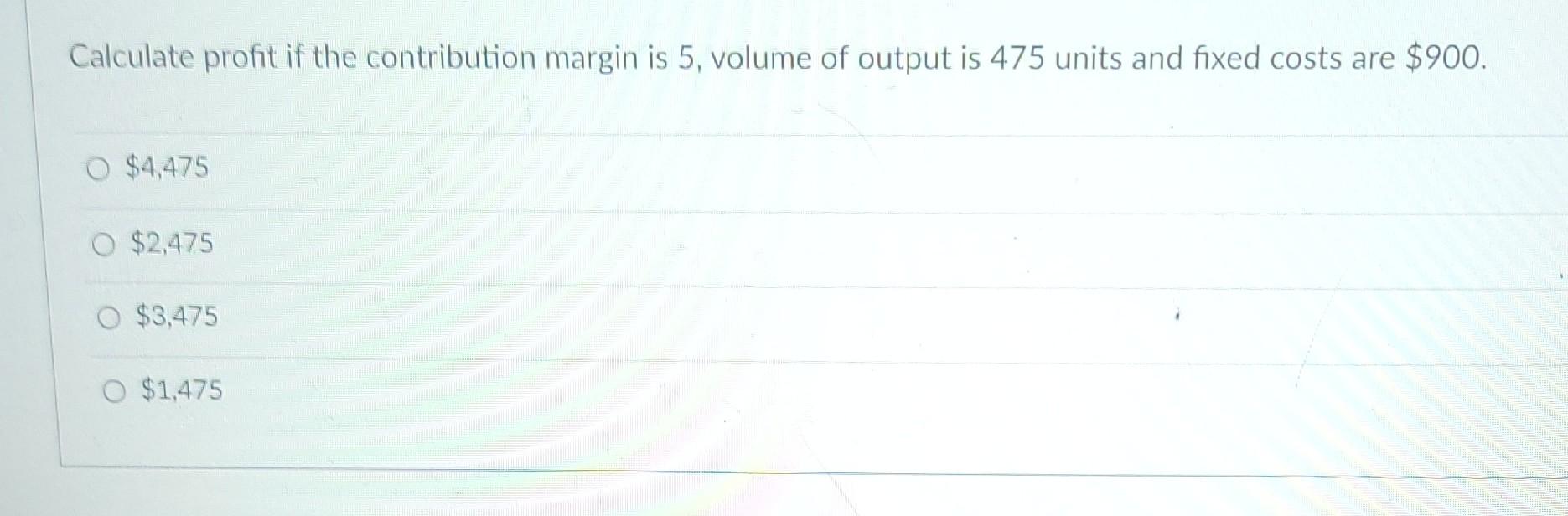 Fixed costs are $350, variable costs per unit are