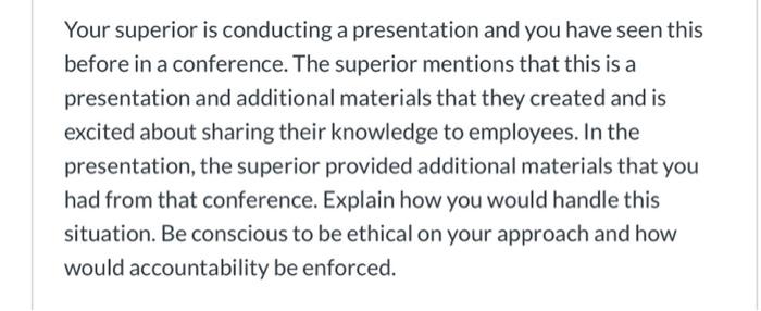 Your superior is conducting a presentation and