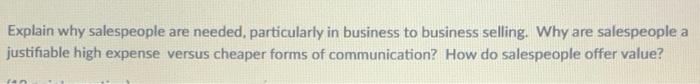 Explain why salespeople are needed, particularly