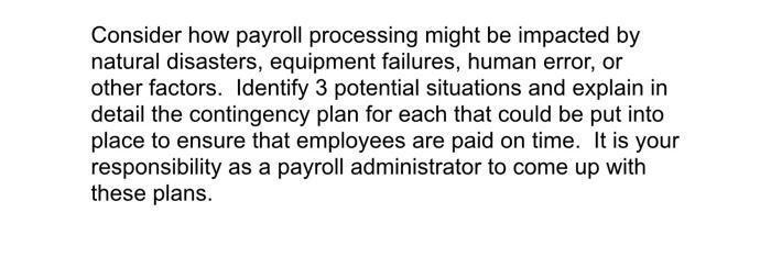 Consider how payroll processing might be impacted
