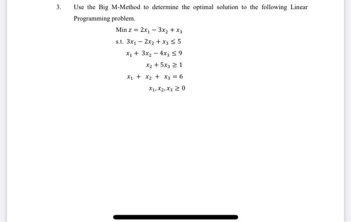 3. Use the Big M-Method to determine the optimal