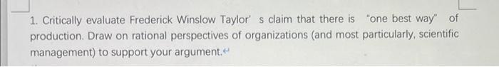1. Critically evaluate Frederick Winslow Taylor's