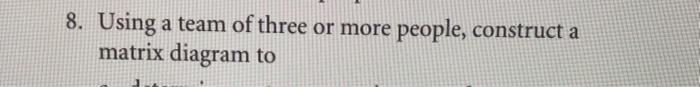 8. Using a team of three or more people,