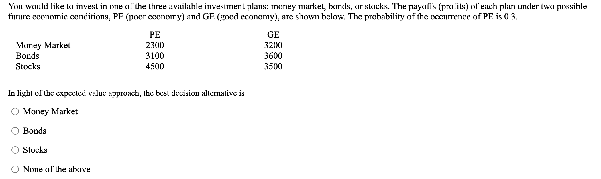 In light of the expected value approach, the best