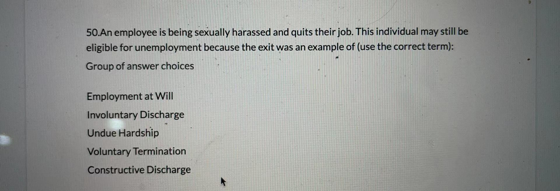 50.An employee is being sexually harassed and