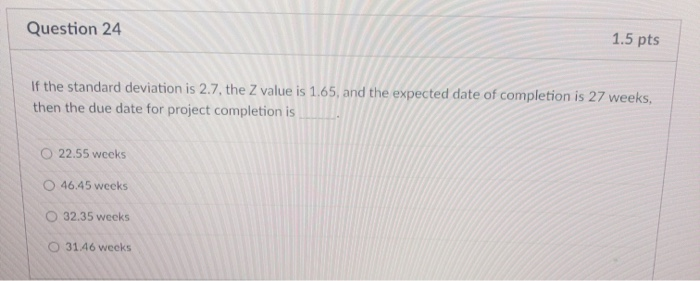 Question 24 1.5 pts If the standard deviation is