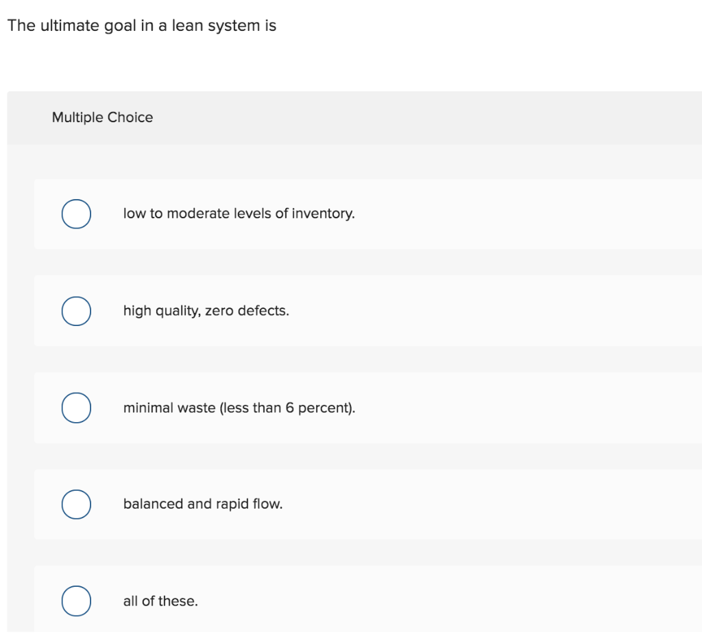 The ultimate goal in a lean system is Multiple