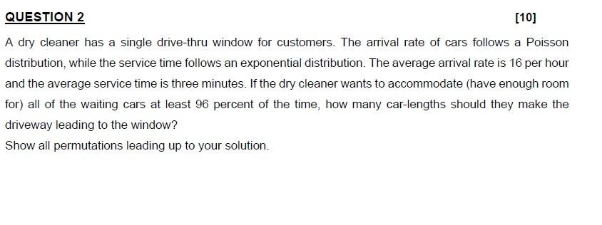 QUESTION 2 [10] A dry cleaner has a single