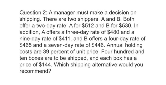 please show any/all work. Question 2: A manager