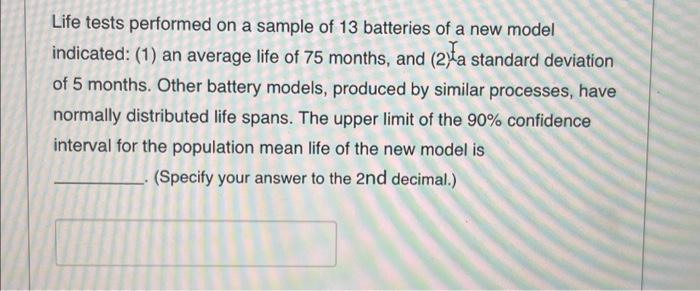 Life tests performed on a sample of 13 batteries